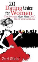 20 Dating Advice for Women: The Secrets Most Men Don't Want You to Know 154701475X Book Cover