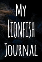 My Lionfish Journal: The perfect gift for the fish keeper in your life - 119 page lined journal! 1699639361 Book Cover