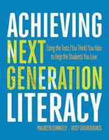 Achieving Next Generation Literacy: Using the Tests (You Think) You Hate to Help the Students You Love 1416621636 Book Cover