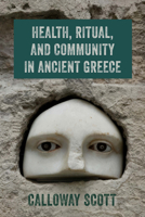 Health, Ritual, and Community in Ancient Greece 0299359506 Book Cover