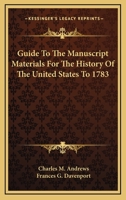 Guide to the Manuscript Materials for the History of the United States to 1783, in the British Museum, in Minor London Archives, and in the Libraries of Oxford and Cambridge 0530748479 Book Cover