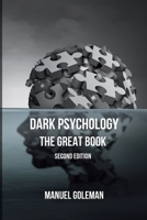 Dark Psychology: The Great Book Second Edition: The Secret of Persuasion, Dark Manipulation, Hypnosis and Body Language B0CP9TCD86 Book Cover
