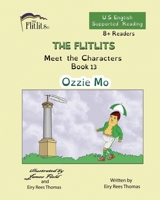 THE FLITLITS, Meet the Characters, Book 13, Ozzie Mo, 8+Readers, U.S. English, Supported Reading: Read, Laugh, and Learn 1916779018 Book Cover