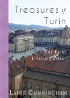Treasures of Turin : The First Italian Capital 1951389085 Book Cover
