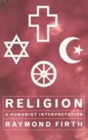 Religion: A Humanist Interpretation 0415128978 Book Cover