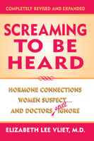 Screaming to be Heard: Hormonal Connections Women Suspect, and Doctors Still Ignore 0871317842 Book Cover