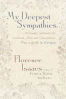My Deepest Sympathies...: Meaningful Sentiments for Condolence Notes and Conversations, Plus a Guide to Eulogies 0609605658 Book Cover