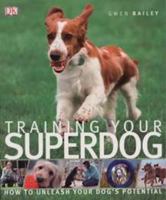 How to train a superdog - Unleash your dog's potential 0756649781 Book Cover