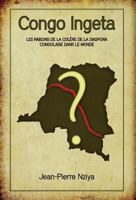 Congo Ingeta: Les Raisons de La Col Re de La Diaspora Congolaise Dans Le Monde 1770979573 Book Cover