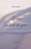 Le Coeur au bord des yeux (French Edition) B0DRV6BMXP Book Cover