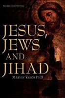 Jesus, Jews and Jihad 1600348130 Book Cover