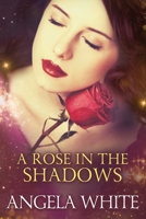 A rose in the shadows: Beauty and the Beast Contemporary Romance B086L162LL Book Cover