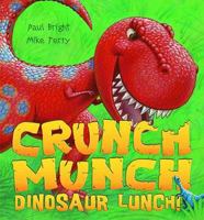 Crunch Munch Dinosaur Lunch! 1950416879 Book Cover