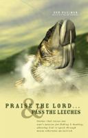 Praise the Lord...and Pass the Leeches 1598865609 Book Cover