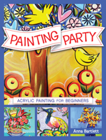 Painting Party: Acrylic Painting for Beginners 1440341265 Book Cover