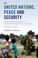 The United Nations, Peace and Security: From Collective Security to the Responsibility to Protect 0521671256 Book Cover