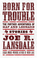 Born for Trouble: The Further Adventures of Hap and Leonard 1616963700 Book Cover