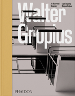 Walter Gropius: An Illustrated Biography 1838664211 Book Cover
