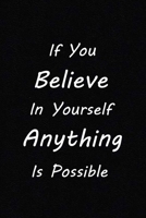 If you believe in yourself anything is possible: Motivational quote lined notebook 120 Lined Pages Inspirational Quote Notebook To Write In size 6x 9 inches 1673746756 Book Cover