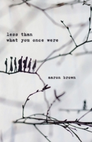 Less Than What You Once Were 1956692118 Book Cover
