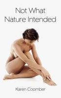 Not What Nature Intended 1452004439 Book Cover