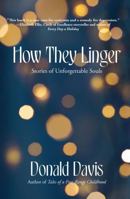 How They Linger: Stories of Unforgettable Souls 1624912001 Book Cover