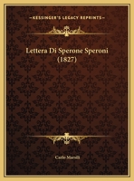 Lettera Di Sperone Speroni (1827) 1160177996 Book Cover