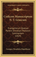 Codicem Manuscriptum N. T. Graecum: Evangeliorum Quatuor Partem Dimidiam Maiorem Continentem (1824) 1160832110 Book Cover