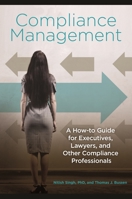 Compliance Management: A How-to Guide for Executives, Lawyers, and Other Compliance Professionals 1440833117 Book Cover