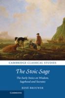 The Stoic Sage: The Early Stoics on Wisdom, Sagehood and Socrates 1107641772 Book Cover