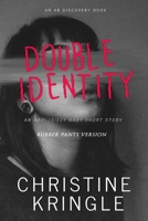 Double Identity (rubber pants version): An ABDl/Sissy Baby/Femdom story B0DSV2JMXT Book Cover