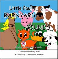 Little Paul's Barnyard Sounds: An Introduction to Phonological Processing 1953322042 Book Cover
