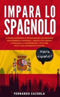 Impara Lo Spagnolo: 18 Storie Divertenti E Entusiasmanti Per Imparare Velocemente Lo Spagnolo - Amplia Il Tuo Lessico E Migliora La Comprensione - ... Alla Grammatica Noiosa! B089M1HWQZ Book Cover