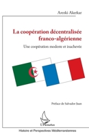 La coopération décentralisée franco-algérienne: Une coopération modeste et inachevée (Histoire Et Perspectives Méditerranéennes) (French Edition) 2343233551 Book Cover