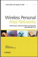 Wireless Personal Area Networks: Performance, Interconnection, and Security with IEEE 802.15.4 (Wireless Communications and Mobile Computing) 0470518472 Book Cover