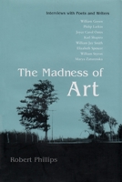 The Madness of Art: Interviews With Poets and Writers 0815607830 Book Cover