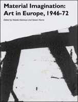 Material Imagination: Art in Europe, 1946-72 1119328578 Book Cover