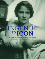 Ingenue to Icon: 70 Years of Fashion from the Collection of  Marjorie Merriweather Post 1907804404 Book Cover