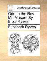 Ode to the Rev. Mr. Mason. By Eliza Ryves. 1170505554 Book Cover