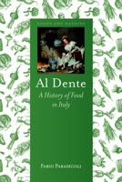 Al Dente: A History of Food in Italy 1780232764 Book Cover