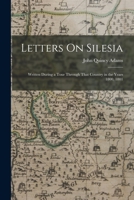 Letters on Silesia: Written During a Tour Through That Country in the Years 1800, 1801 1015937705 Book Cover
