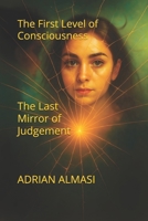 The First Level of Consciousness: Book 1 – The Last Mirror of Judgment B0FSDXTZTG Book Cover