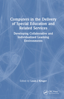 Computers in the Delivery of Special Education and Related Services: Developing Collaborative and Individualized Learning Environments 0789011824 Book Cover
