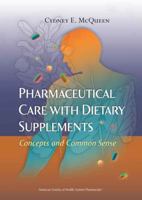 Pharmaceutical Care with Dietary Supplements: Concepts and Common Sense 1585281433 Book Cover