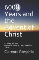 6000 Years and the Advent of Christ B08CJPKSTF Book Cover