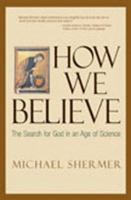 How We Believe: Science, Skepticism, and the Search for God 071673561X Book Cover