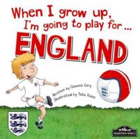 When I Grow Up I'm Going To Play For England 1785533304 Book Cover