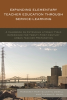 Expanding Elementary Teacher Education through Service-Learning: A Handbook on Extending Literacy Field Experience for 21st Century Urban Teacher Preparation 1475825889 Book Cover