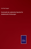 Grammatik der arabischen Sprache fr akademische Vorlesungen 375255133X Book Cover