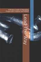 Lead The Way: A Modern Guide to Managing People with Purpose and Impact B0DX62DMTR Book Cover